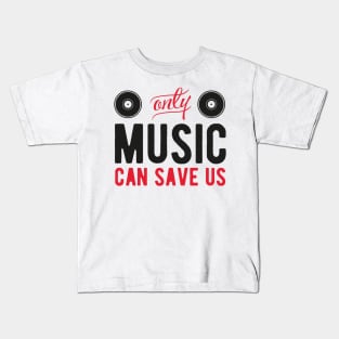 Only music can save us Kids T-Shirt